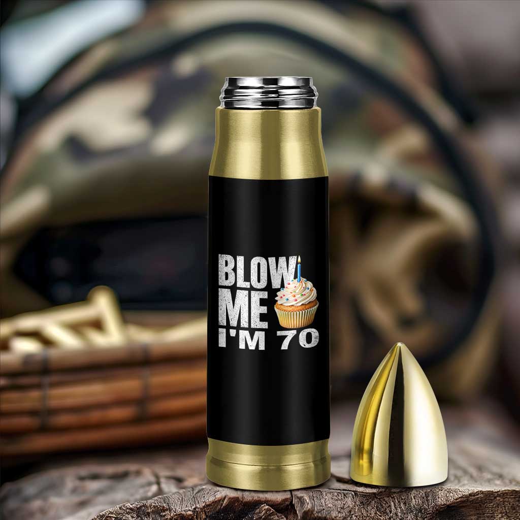 Funny 70th Birthday Bullet Tumbler Blow Me Im 70 Year Old Bday Gag Gift Saying
