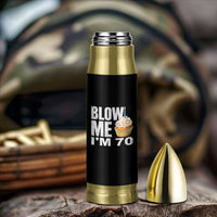 Funny 70th Birthday Bullet Tumbler Blow Me Im 70 Year Old Bday Gag Gift Saying
