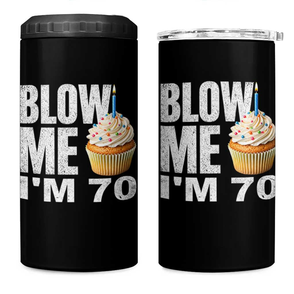 Funny 70th Birthday 4 in 1 Can Cooler Tumbler Blow Me Im 70 Year Old Bday Gag Gift Saying