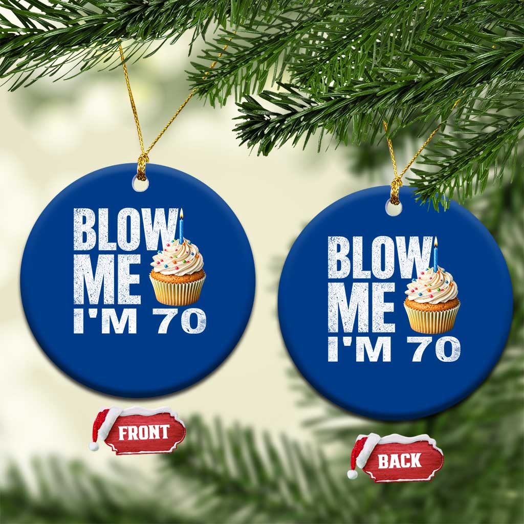 Funny 70th Birthday Ceramic Ornament Blow Me Im 70 Year Old Bday Gag Gift Saying