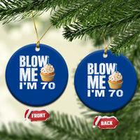 Funny 70th Birthday Ceramic Ornament Blow Me Im 70 Year Old Bday Gag Gift Saying