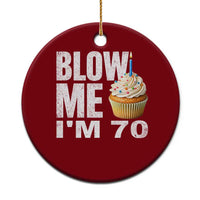 Funny 70th Birthday Ceramic Ornament Blow Me Im 70 Year Old Bday Gag Gift Saying