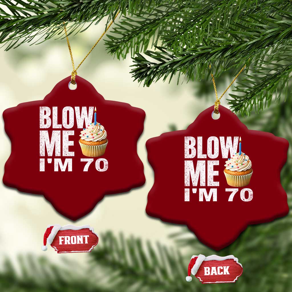 Funny 70th Birthday Ceramic Ornament Blow Me Im 70 Year Old Bday Gag Gift Saying