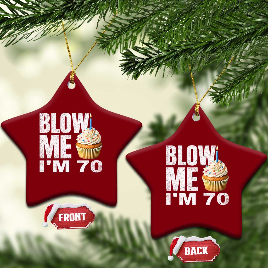 Funny 70th Birthday Ceramic Ornament Blow Me Im 70 Year Old Bday Gag Gift Saying