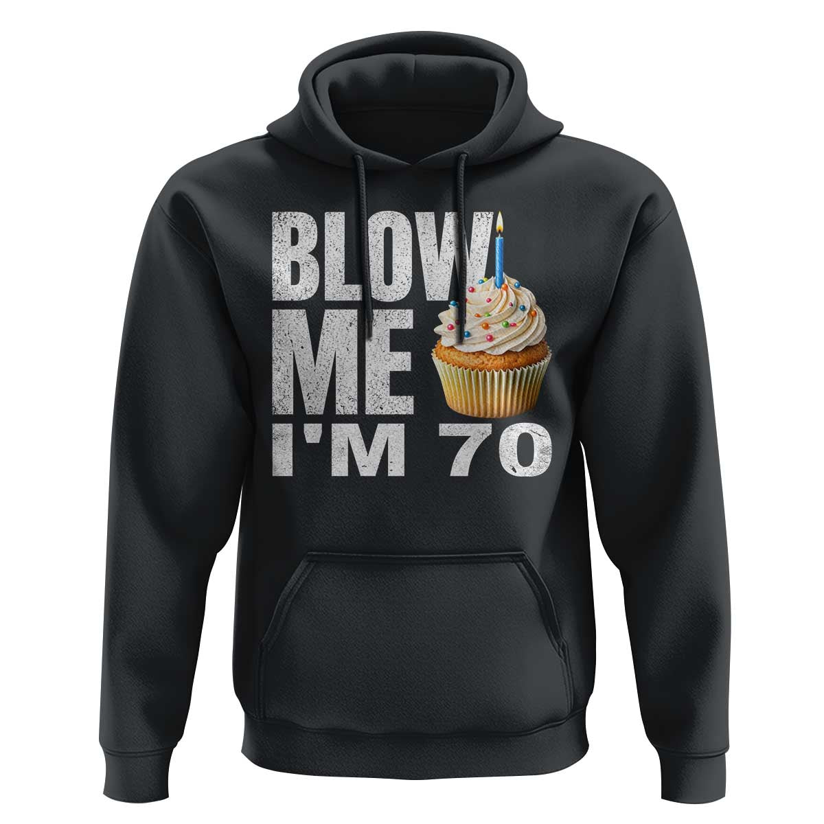 Funny 70th Birthday Hoodie Blow Me Im 70 Year Old Bday Gag Gift Saying