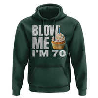 Funny 70th Birthday Hoodie Blow Me Im 70 Year Old Bday Gag Gift Saying