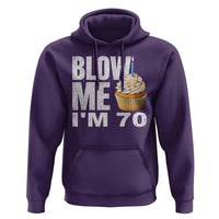 Funny 70th Birthday Hoodie Blow Me Im 70 Year Old Bday Gag Gift Saying