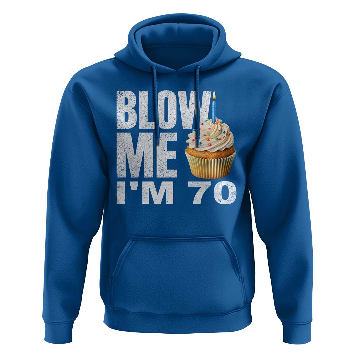 Funny 70th Birthday Hoodie Blow Me Im 70 Year Old Bday Gag Gift Saying