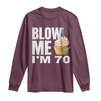 Funny 70th Birthday Long Sleeve Shirt Blow Me Im 70 Year Old Bday Gag Gift Saying