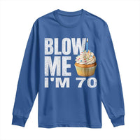 Funny 70th Birthday Long Sleeve Shirt Blow Me Im 70 Year Old Bday Gag Gift Saying