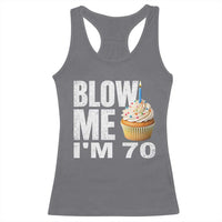 Funny 70th Birthday Racerback Tank Top Blow Me Im 70 Year Old Bday Gag Gift Saying