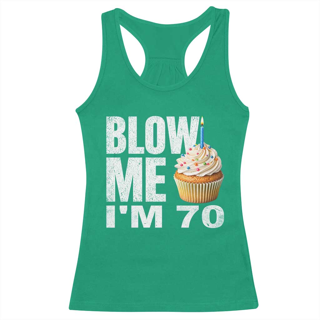 Funny 70th Birthday Racerback Tank Top Blow Me Im 70 Year Old Bday Gag Gift Saying