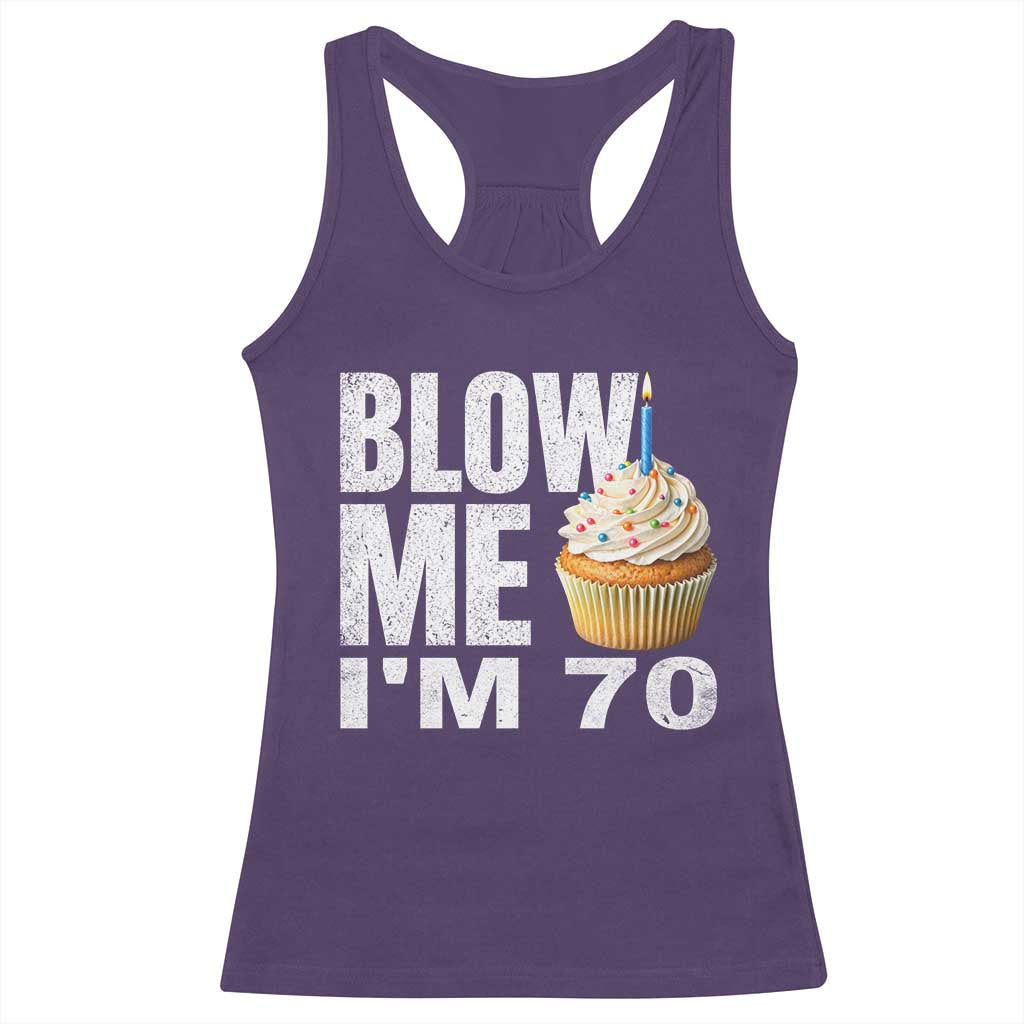 Funny 70th Birthday Racerback Tank Top Blow Me Im 70 Year Old Bday Gag Gift Saying