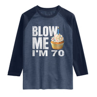Funny 70th Birthday Raglan Shirt Blow Me Im 70 Year Old Bday Gag Gift Saying