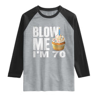 Funny 70th Birthday Raglan Shirt Blow Me Im 70 Year Old Bday Gag Gift Saying