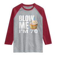 Funny 70th Birthday Raglan Shirt Blow Me Im 70 Year Old Bday Gag Gift Saying