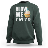 Funny 70th Birthday Sweatshirt Blow Me Im 70 Year Old Bday Gag Gift Saying