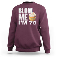 Funny 70th Birthday Sweatshirt Blow Me Im 70 Year Old Bday Gag Gift Saying