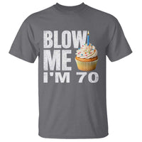 Funny 70th Birthday T Shirt Blow Me Im 70 Year Old Bday Gag Gift Saying