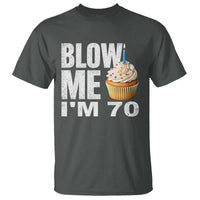 Funny 70th Birthday T Shirt Blow Me Im 70 Year Old Bday Gag Gift Saying
