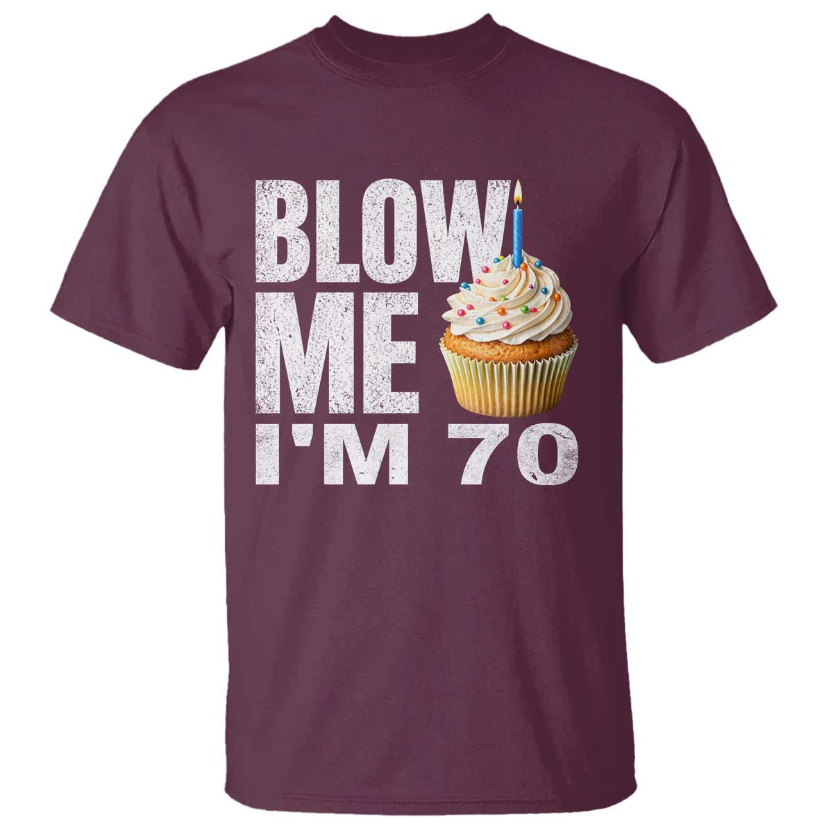 Funny 70th Birthday T Shirt Blow Me Im 70 Year Old Bday Gag Gift Saying