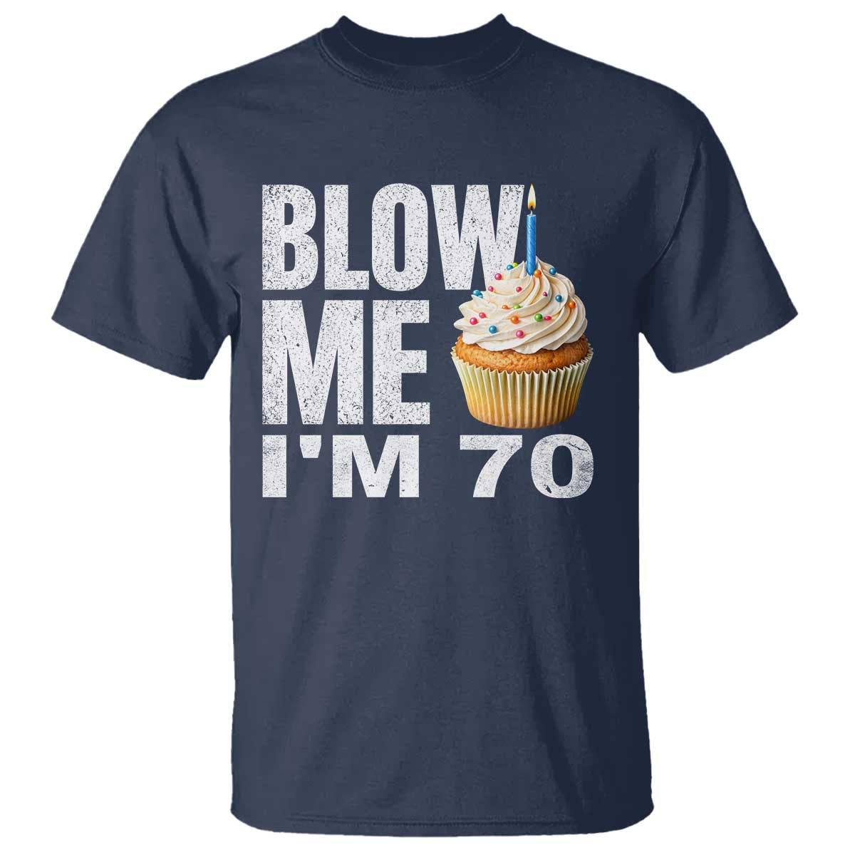 Funny 70th Birthday T Shirt Blow Me Im 70 Year Old Bday Gag Gift Saying