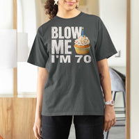 Funny 70th Birthday T Shirt For Women Blow Me Im 70 Year Old Bday Gag Gift Saying