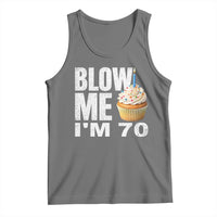 Funny 70th Birthday Tank Top Blow Me Im 70 Year Old Bday Gag Gift Saying