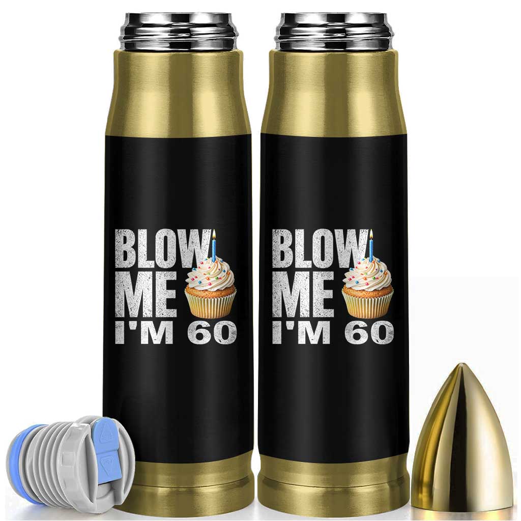 Funny 60th Birthday Bullet Tumbler Blow Me Im 60 Year Old Bday Gag Gift Saying