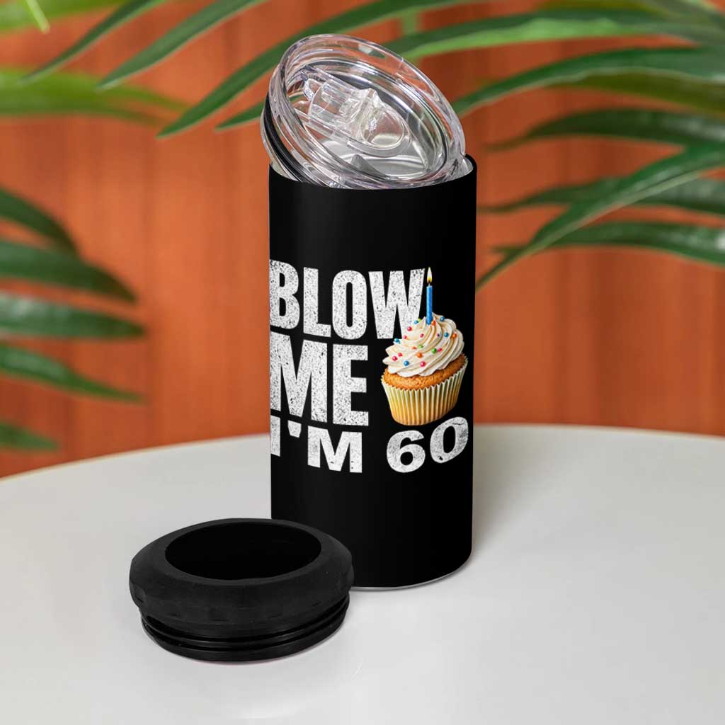 Funny 60th Birthday 4 in 1 Can Cooler Tumbler Blow Me Im 60 Year Old Bday Gag Gift Saying