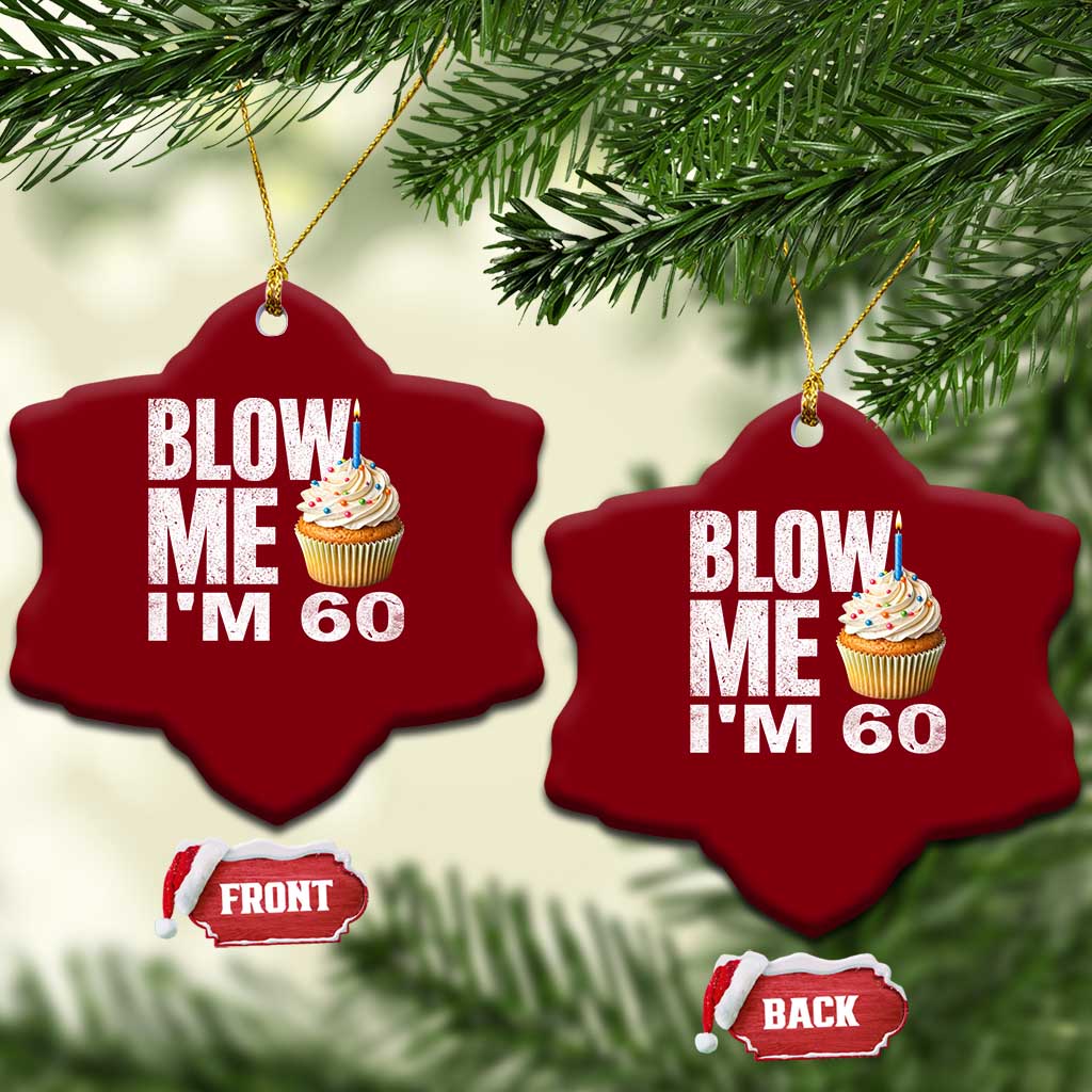 Funny 60th Birthday Ceramic Ornament Blow Me Im 60 Year Old Bday Gag Gift Saying