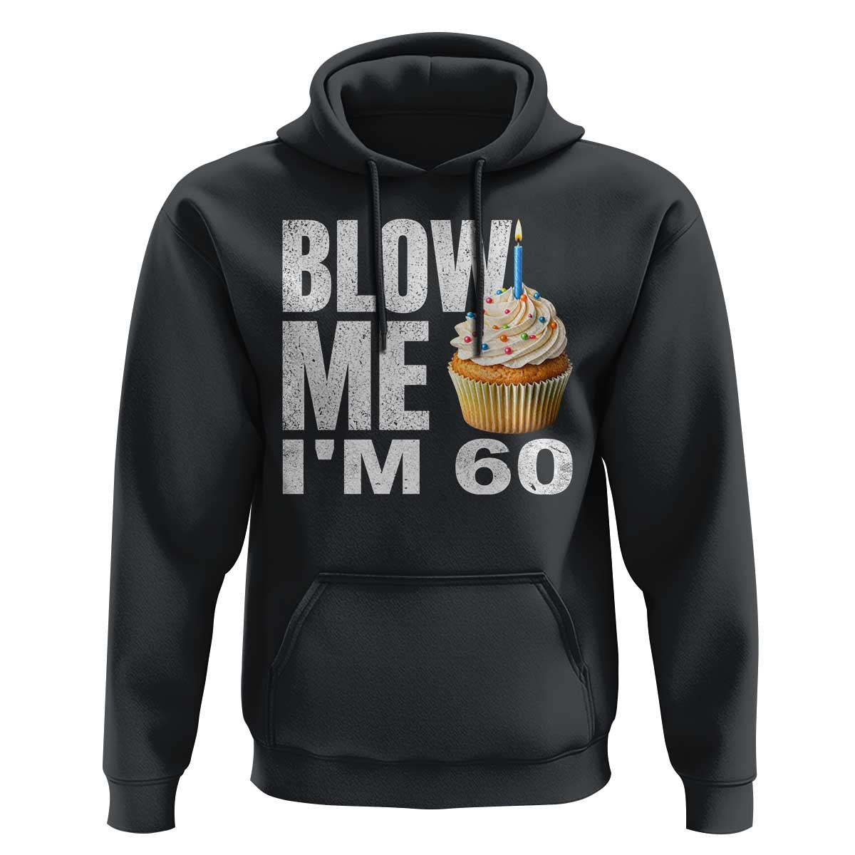 Funny 60th Birthday Hoodie Blow Me Im 60 Year Old Bday Gag Gift Saying