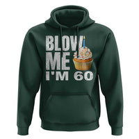 Funny 60th Birthday Hoodie Blow Me Im 60 Year Old Bday Gag Gift Saying
