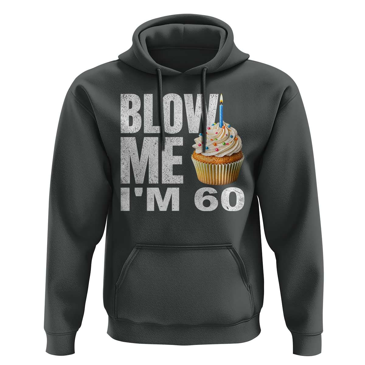 Funny 60th Birthday Hoodie Blow Me Im 60 Year Old Bday Gag Gift Saying
