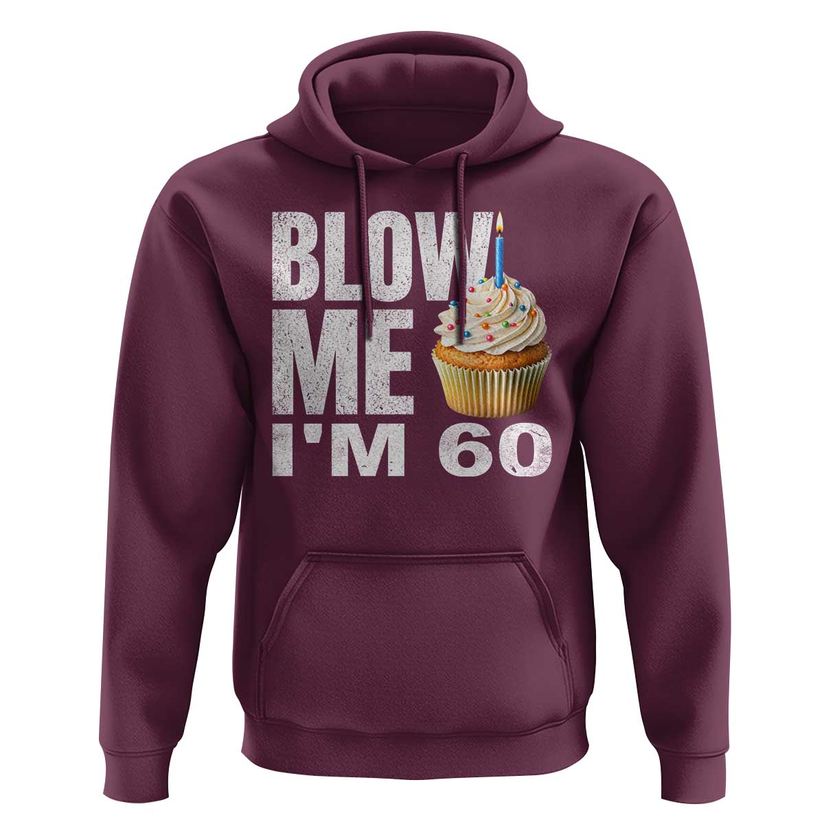 Funny 60th Birthday Hoodie Blow Me Im 60 Year Old Bday Gag Gift Saying