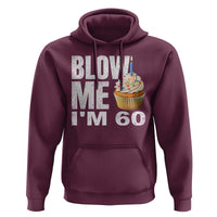 Funny 60th Birthday Hoodie Blow Me Im 60 Year Old Bday Gag Gift Saying