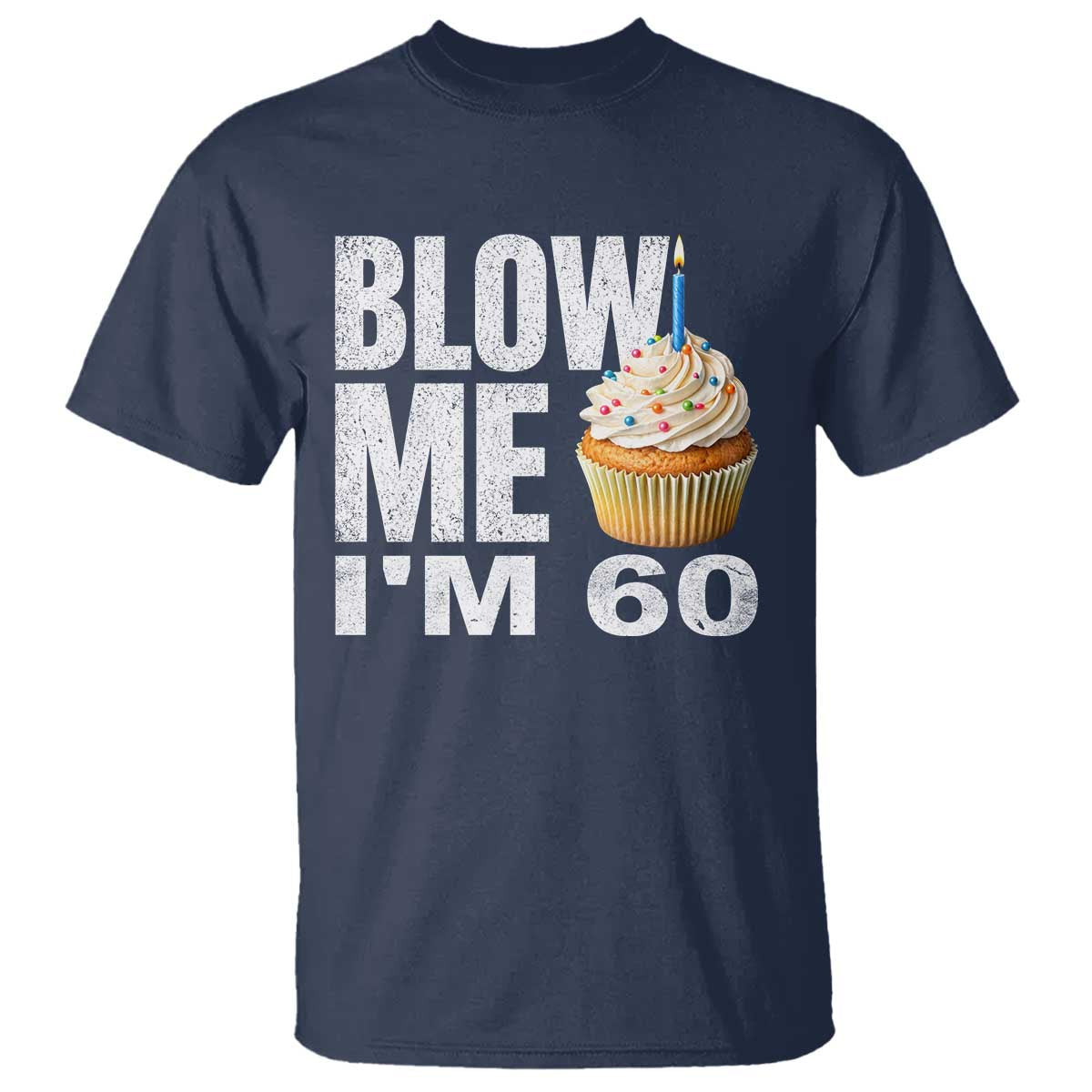 Funny 60th Birthday T Shirt Blow Me Im 60 Year Old Bday Gag Gift Saying