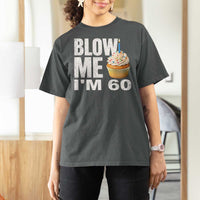 Funny 60th Birthday T Shirt For Women Blow Me Im 60 Year Old Bday Gag Gift Saying