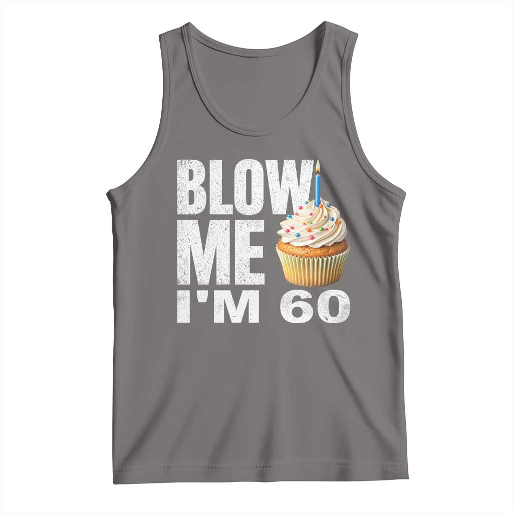 Funny 60th Birthday Tank Top Blow Me Im 60 Year Old Bday Gag Gift Saying