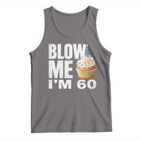 Funny 60th Birthday Tank Top Blow Me Im 60 Year Old Bday Gag Gift Saying