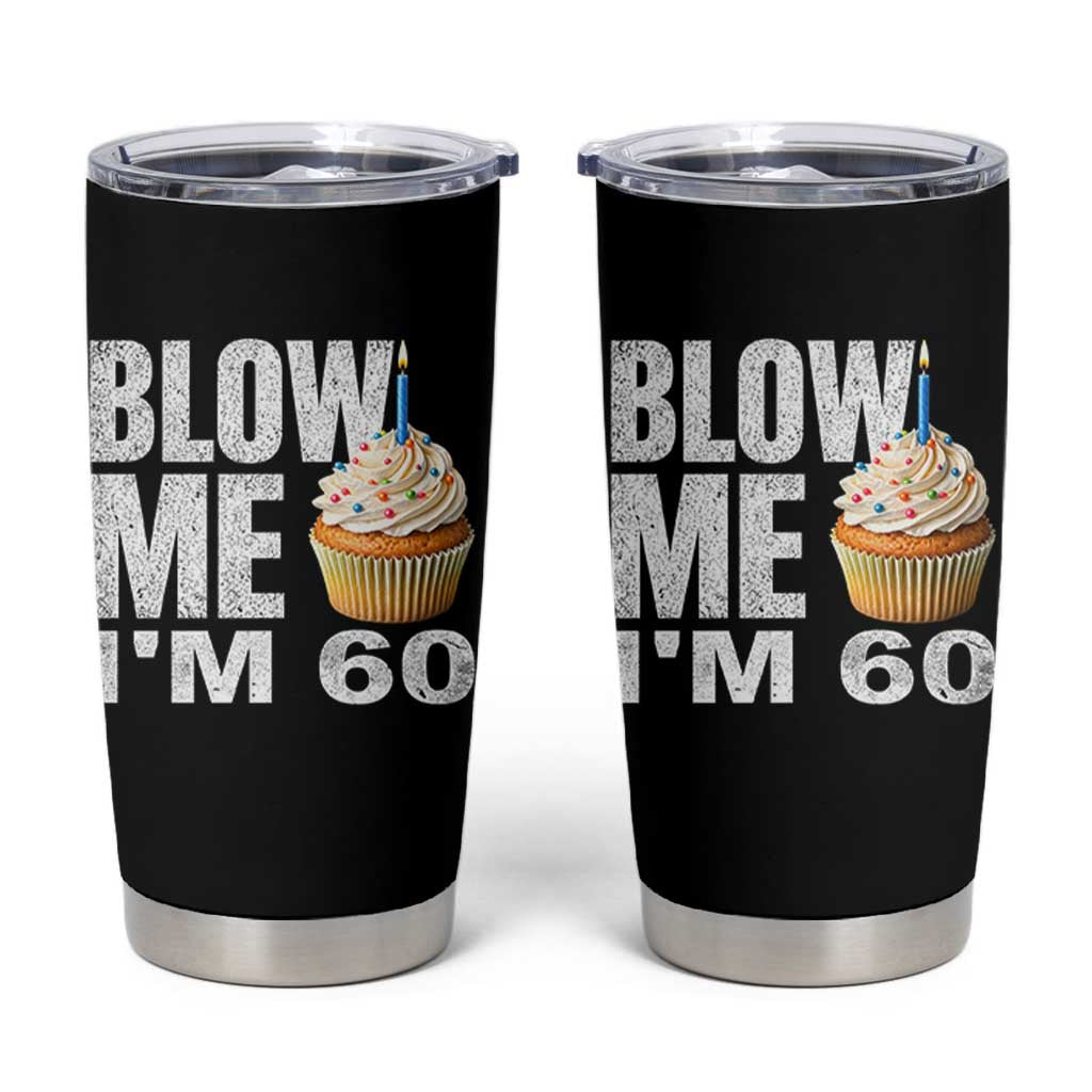 Funny 60th Birthday Tumbler Cup Blow Me Im 60 Year Old Bday Gag Gift Saying