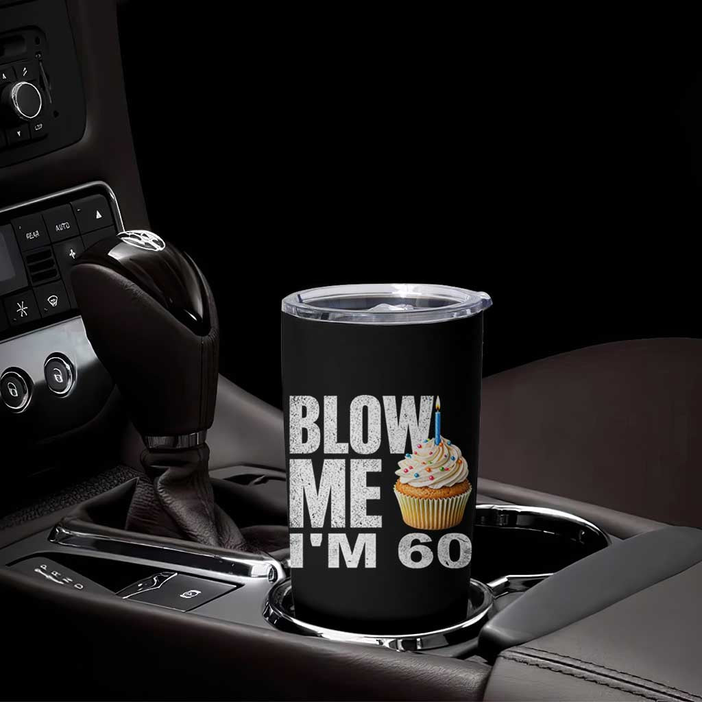 Funny 60th Birthday Tumbler Cup Blow Me Im 60 Year Old Bday Gag Gift Saying