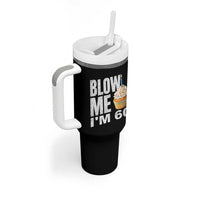 Funny 60th Birthday Tumbler With Handle Blow Me Im 60 Year Old Bday Gag Gift Saying