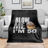 Funny 50th Birthday Throw Blanket Blow Me Im 50 Year Old Bday Gag Gift Saying