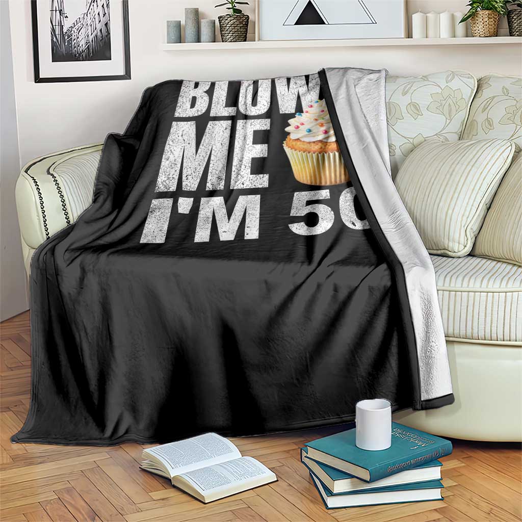 Funny 50th Birthday Throw Blanket Blow Me Im 50 Year Old Bday Gag Gift Saying