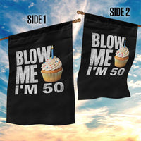 Funny 50th Birthday Garden Flag Blow Me Im 50 Year Old Bday Gag Gift Saying