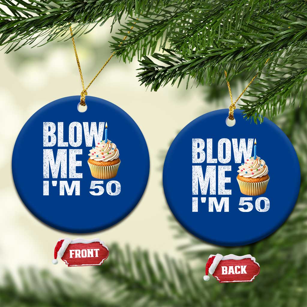 Funny 50th Birthday Ceramic Ornament Blow Me Im 50 Year Old Bday Gag Gift Saying