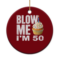 Funny 50th Birthday Ceramic Ornament Blow Me Im 50 Year Old Bday Gag Gift Saying