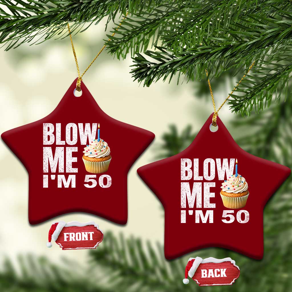 Funny 50th Birthday Ceramic Ornament Blow Me Im 50 Year Old Bday Gag Gift Saying