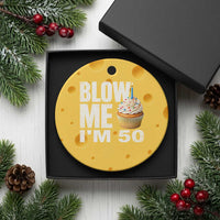 Funny 50th Birthday Ceramic Ornament Blow Me Im 50 Year Old Bday Gag Gift Saying